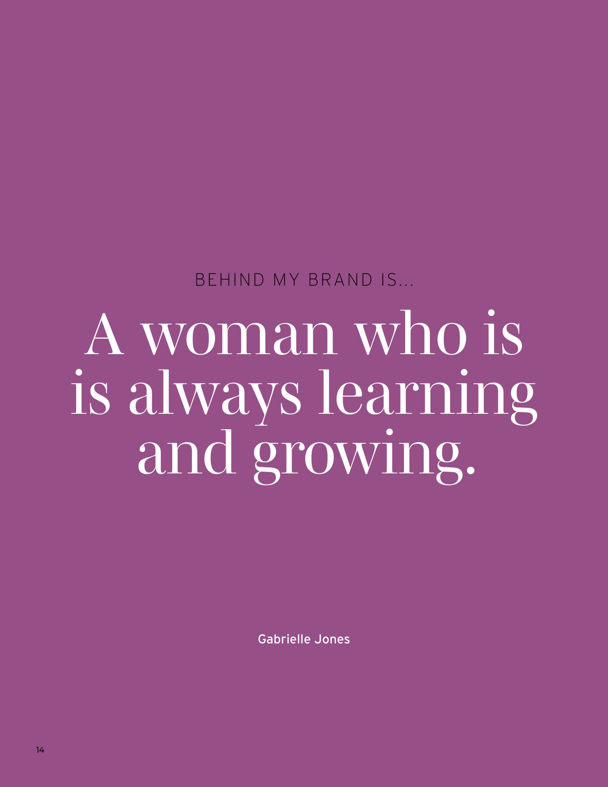 Behind my Brand is a woman who is always learning and growing.