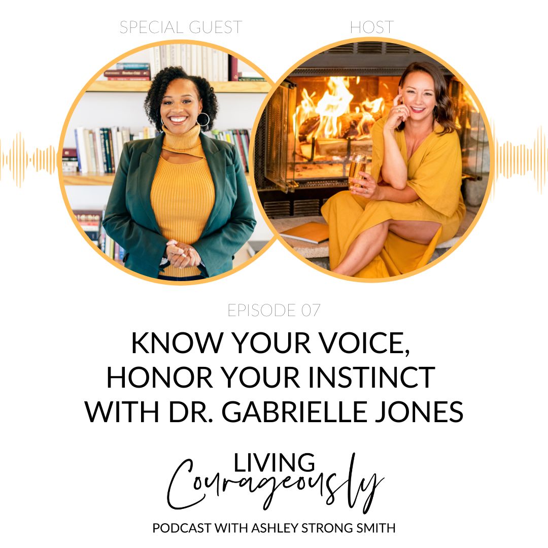 Living Courageously Podcast with Ashley Strong Smith - Episode 7 Image - Special Guest, Gabrielle Jones.